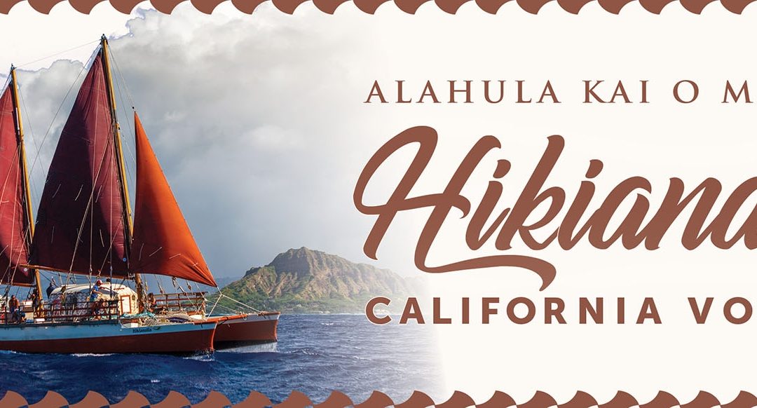 Hikianalia Departs for California